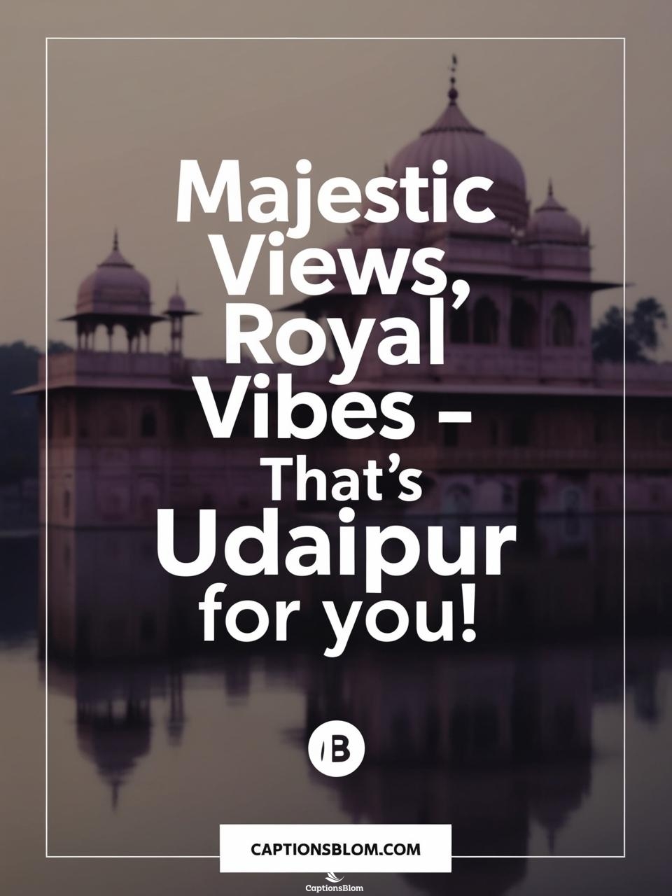 Udaipur Captions For Instagram For Girl