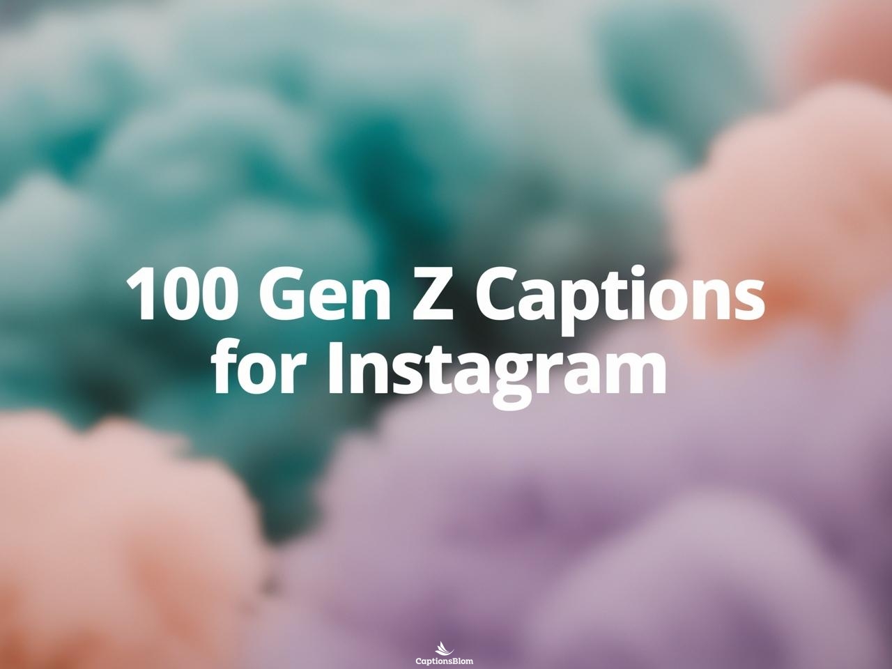 100 Trendy Gen Z Captions For Instagram & Quotes 2025