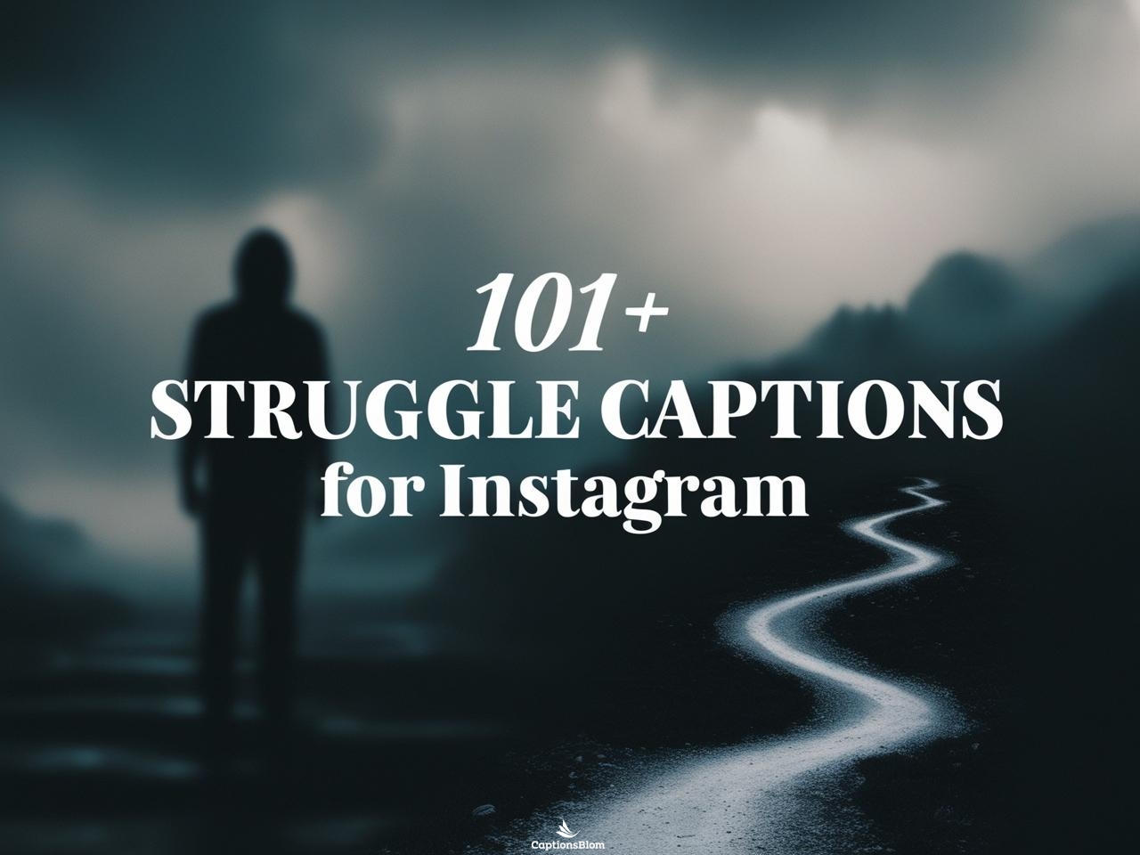 101+ Struggle Captions For Instagram To Inspire You in 2025