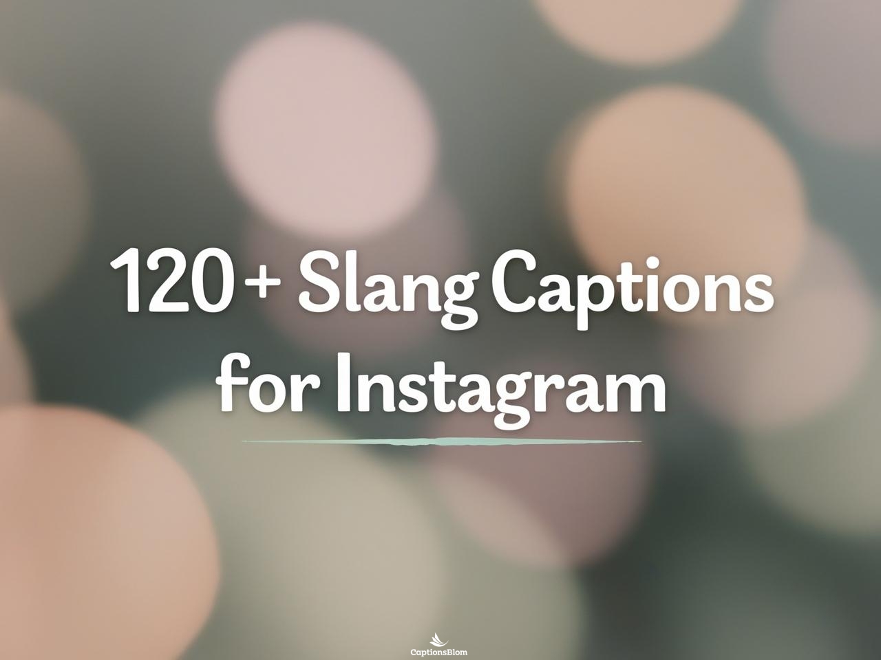 120+ Slang Captions For Instagram and Quotes 2025