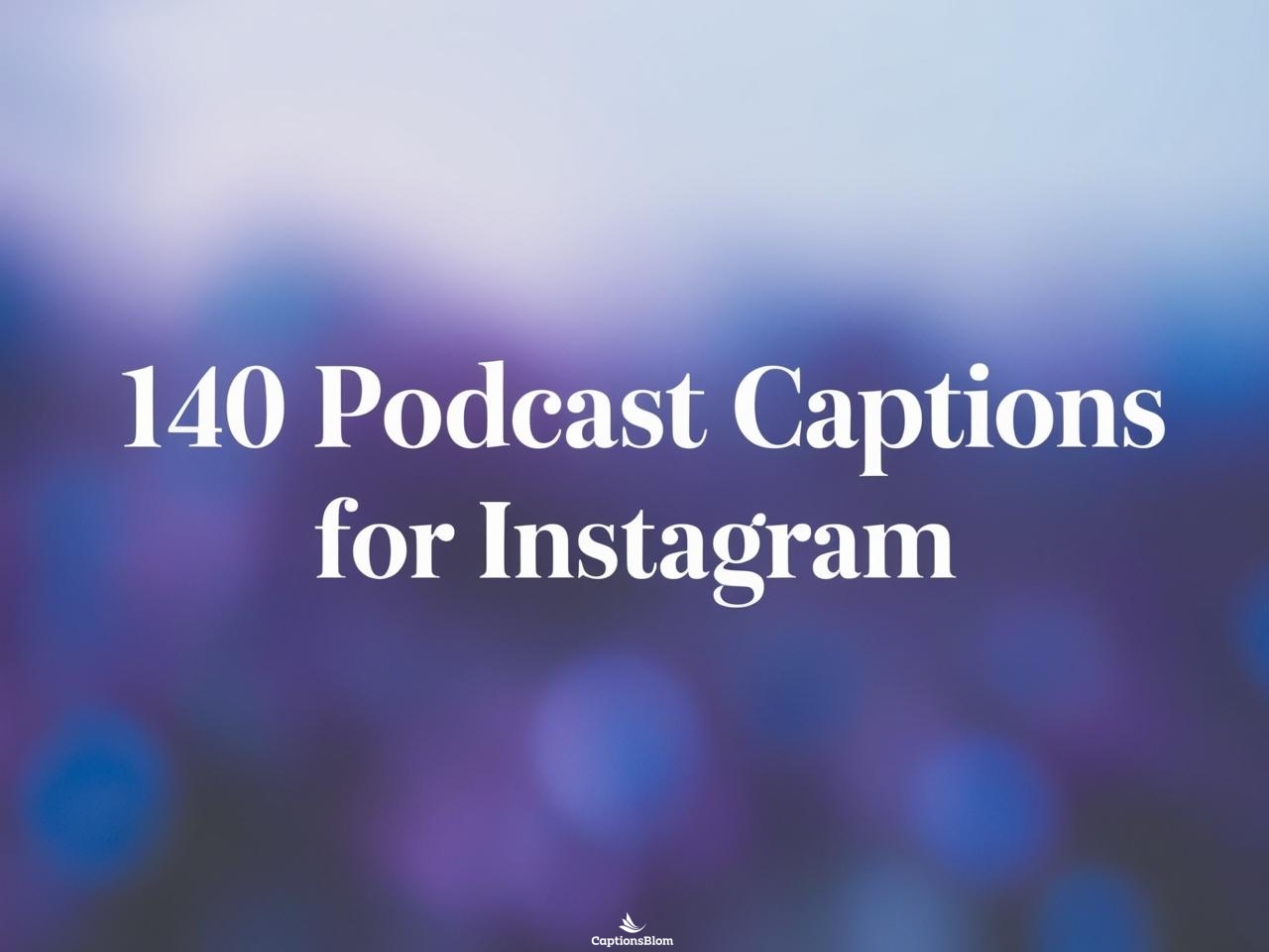 140 Best Podcast Captions For Instagram & Quotes 2025