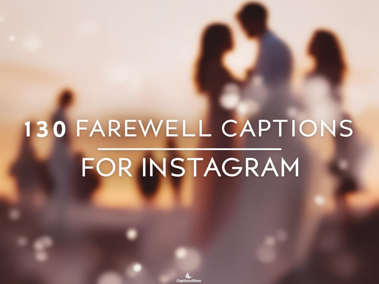 Top 130 Farewell Captions For Instagram & Quotes 2025